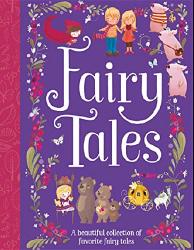 Fairy Tales: A Beautiful Collection Of Favorite Fairy Tales