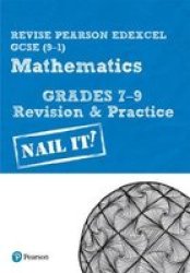 Revise Pearson Edexcel Gcse 9-1 Mathematics Grades 7-9 Revision & Practice - Nail It Spiral Bound Student Ed