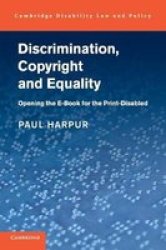 Cambridge Disability Law And Policy Series - Discrimination Copyright And Equality: Opening The E-book For The Print-disabled Paperback