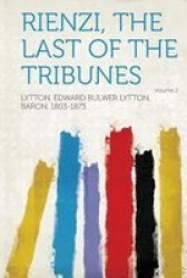 Rienzi The Last Of The Tribunes Volume 2 Paperback
