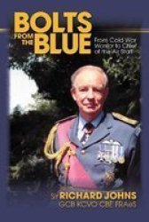 Bolts From The Blue - From Cold War Warrior To Chief Of The Air Staff Paperback