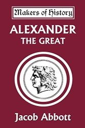 Alexander The Great Yesterday's Classics Makers Of History