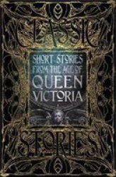 Short Stories From The Age Of Queen Victoria Gothic Fantasy