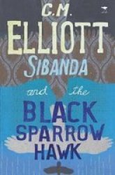 Sibanda And The Black Sparrowhawk - C. M. Elliott Paperback