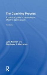 The Coaching Process - A Practical Guide to Becoming an Effective Sports Coach Hardcover