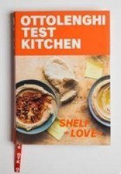 Ottolenghi Test Kitchen: Shelf Love - Recipes To Unlock The Secrets Of Your Pantry Fridge And Freezer: A Cookbook Paperback