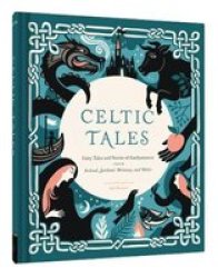 Celtic Tales - Fairy Tales And Stories Of Enchantment From Ireland Scotland Brittany And Wales General Merchandise