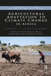 Agricultural Adaptation To Climate Change In Africa - Food Security In A Changing Environment Paperback
