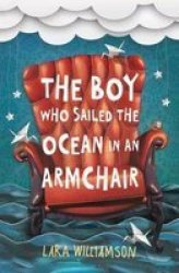 The Boy Who Sailed The Ocean In An Armchair Paperback
