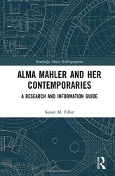 Alma Mahler And Her Contemporaries: A Research And Information Guide Routledge Music Bibliographies
