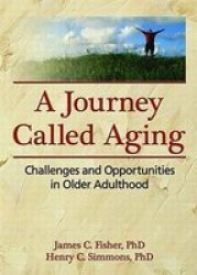 A Journey Called Aging - Challenges And Opportunities In Older Adulthood Hardcover