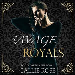 Savage Royals: A Reverse Harem High School Bully Romance: Boys Of Oak Park Prep Book 1
