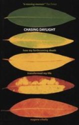 Chasing Daylight. How My Forthcoming Death Transformed My Life UK Edition Paperback UK Ed