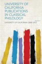University Of California Publications In Classical Philology Volume 7 paperback