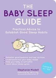 The Baby Sleep Guide - Practical Advice To Establish Good Sleep Habits