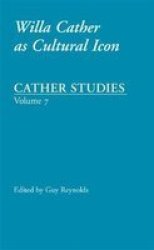 Cather Studies, v. 7 - Willa Cather as Cultural Icon