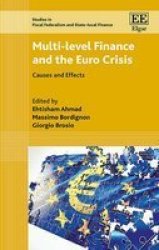 Multi-level Finance And The Euro Crisis: Causes And Effects Studies In Fiscal Federalism And State-local Finance Series