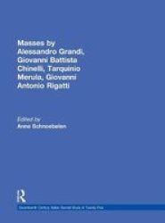 Masses By Alessandro Grandi Giovanni Battista Chinelli Giovanni Rigatti Tarquinio Merula Hardcover