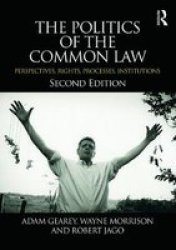 The Politics Of The Common Law - Perspectives Rights Processes Institutions Paperback 2ND New Edition