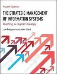 The Strategic Management Of Information Systems - Building A Digital Strategy Paperback 4th Revised Edition