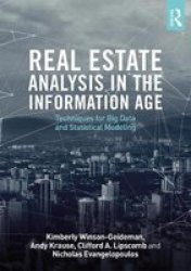 Real Estate Analysis In The Information Age - Techniques For Big Data And Statistical Modeling Paperback