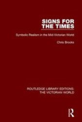 Signs For The Times - Symbolic Realism In The Mid-victorian World Paperback
