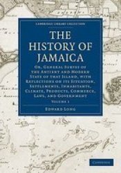 The History of Jamaica: Or, General Survey of the Antient and Modern State of that Island, with Reflections on its Situation, Settlements, Inhabitants, ... - Slavery and Abolition Volume 1