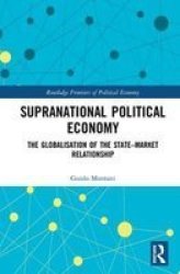 Supranational Political Economy - The Globalisation Of The State-market Relationship Hardcover