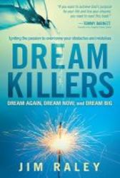 Dream Killers Igniting The Passion To Overcome Your Obstacles And Mistakes