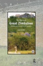 The Silence Of Great Zimbabwe - Contested Landscapes And The Power Of Heritage Paperback