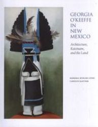 Georgia O'keeffe In New Mexico: Architecture Katsinam And The Land