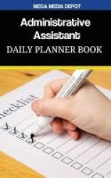 Administrative Assistant Daily Planner Book Paperback