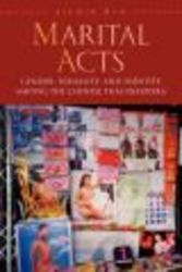 Marital Acts - Gender, Sexuality, and Identity Among the Chinese Thai Disapora