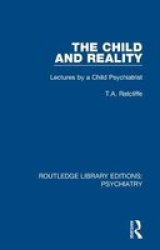 The Child And Reality - Lectures By A Child Psychiatrist Hardcover