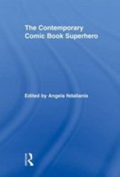The Contemporary Comic Book Superhero
