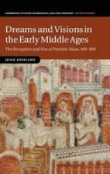 Dreams And Visions In The Early Middle Ages - The Reception And Use Of Patristic Ideas 400-900 Hardcover