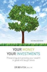 Your Money Your Investments - Preserving And Growing Your Wealth In Good And Tough Times Paperback