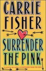 Surrender The Pink - Carrie Fisher Paperback