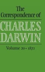 The Correspondence Of Charles Darwin: Volume 20 1872 Vol. 20 - 1872 hardcover