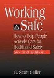 Working Safe - How To Help People Actively Care For Health And Safety paperback 2nd Revised Edition