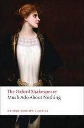 The Oxford Shakespeare: Much Ado About Nothing The Oxford Shakespeare: Oxford World's Classics