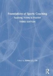 Foundations Of Sports Coaching - Applying Theory To Practice Hardcover 3RD New Edition