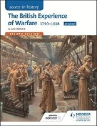 Access To History: The British Experience Of Warfare 1790-1918 For Edexcel Second Edition Paperback 2 Revised Edition