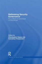 Rethinking Security Governance: The Problem of Unintended Consequences Contemporary Security Studies