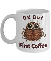 Ok But First Coffee Owl Mug