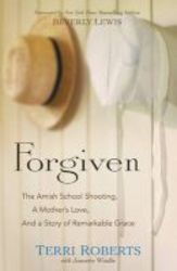Forgiven - The Amish School Shooting A Mother&#39 S Love And A Story Of Remarkable Grace Paperback