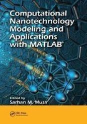 Computational Nanotechnology - Modeling And Applications With Matlab Paperback