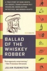 Ballad Of The Whiskey Robber - Julian Rubinstein Paperback