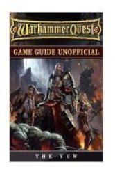 Warhammer Quest Game Guide Unofficial - Beat Your Opponents Paperback