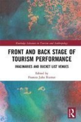 Front And Back Stage Of Tourism Performance - Imaginaries And Bucket List Venues Hardcover